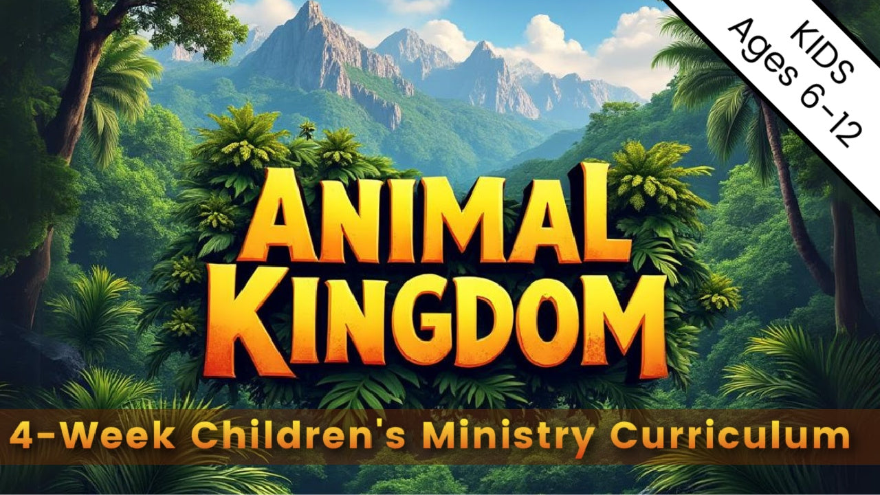 Animal Kingdom: 4-Week Children's Ministry Curriculum (ages 6-12)