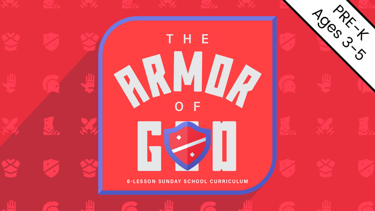 Armor of God 6-Week Preschool Curriculum (ages 3-5)