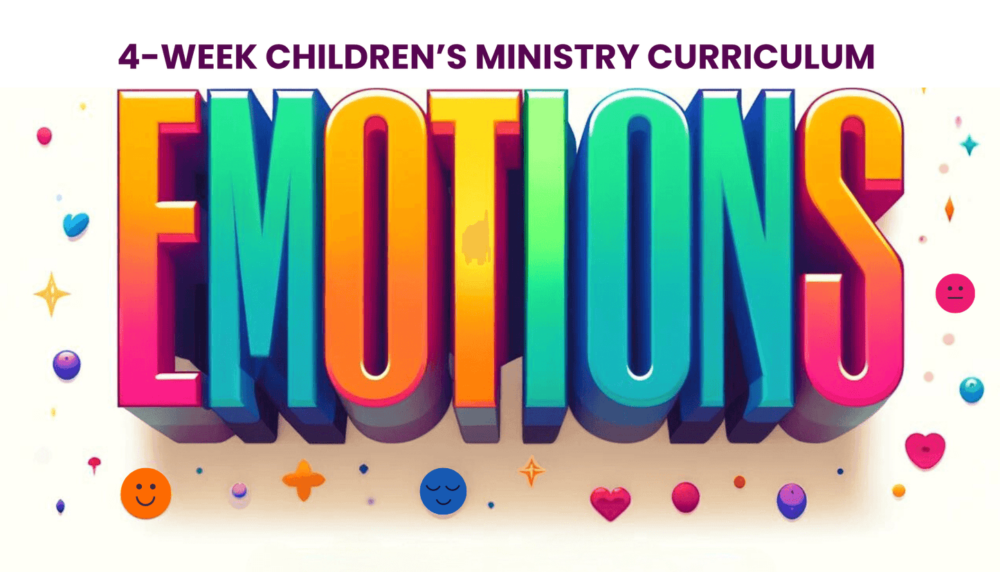 EMOTIONS: 4-Week Sunday School Curriculum for Children's Ministry