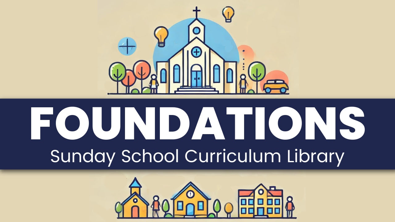 FOUNDATIONS: Sunday School Curriculum for Kid