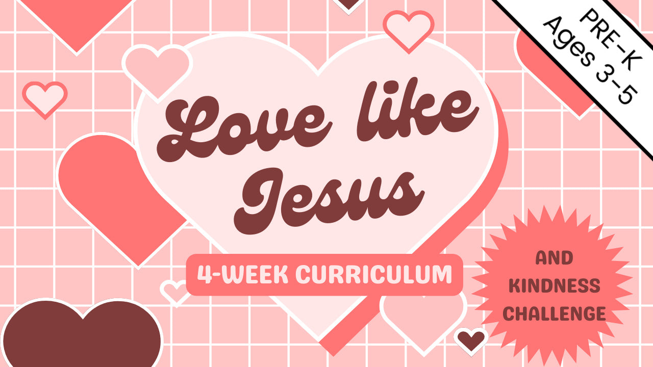 Love Like Jesus: 4-Week Preschool Curriculum (ages 3-5)