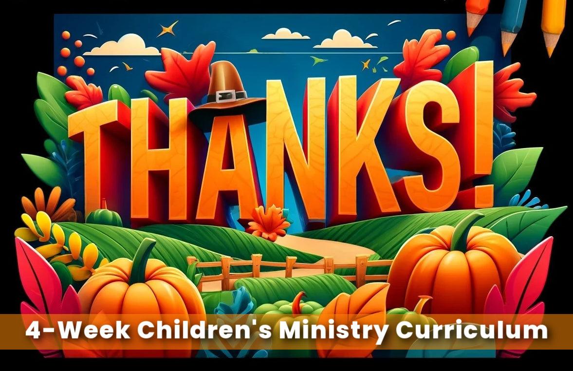 Thanks: 4-Lesson Thanksgiving Sunday School Curriculum for Children's Ministry