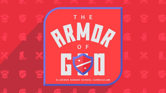 The Armor of God: 6-Lesson Sunday School Curriculum