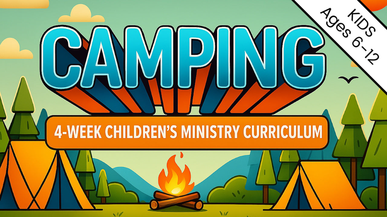 Camping: 4-Week Children's Ministry Curriculum (Age 6-12)