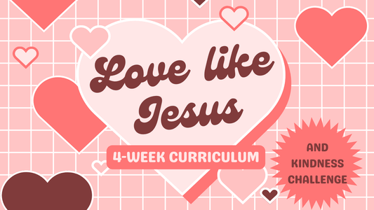Love Like Jesus ๐ 4-Lesson Sunday School Curriculum for Kids & 28-Day Kindness Challenge