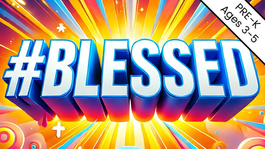 Blessed: 4-Week Preschool Curriculum (ages 3-5)