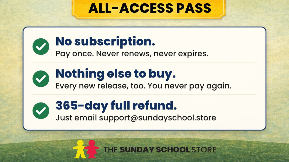 All-Access Pass promise. No subscription: pay once, never renews, never expires. Nothing else to buy: every new release, too, you never pay again. 365-day full refund: just email support@sundayschool.store.