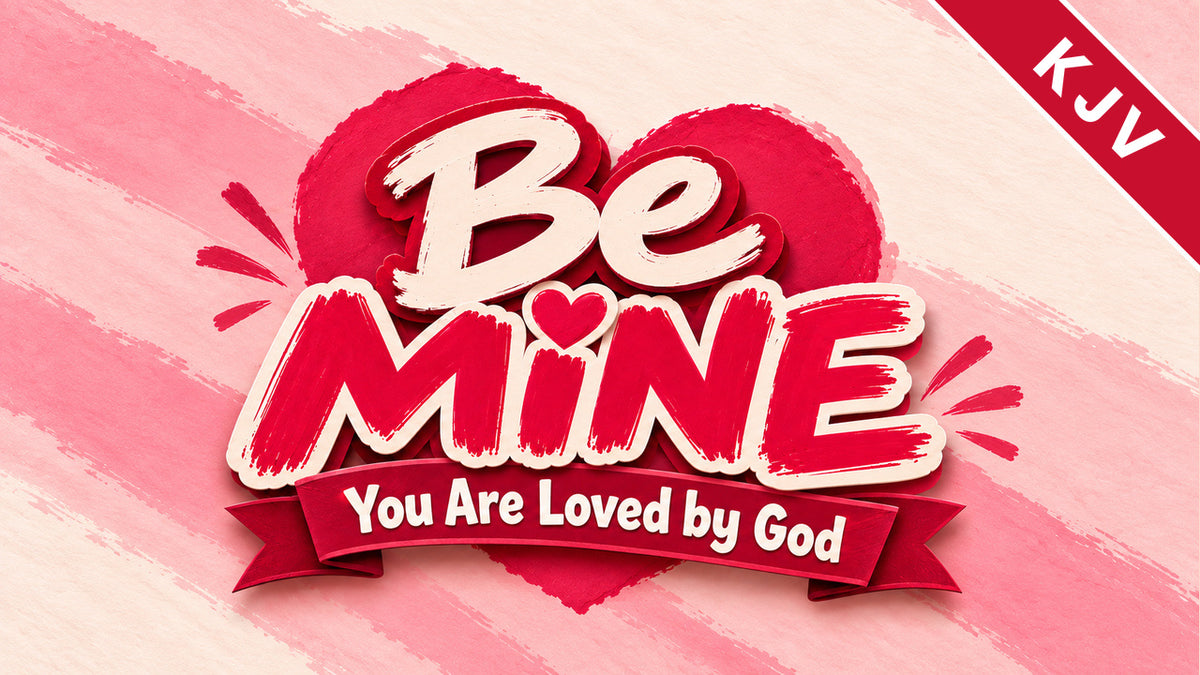 Be Mine 4-week Valentine's Day Sunday school curriculum, King James Version (KJV) edition, title graphic