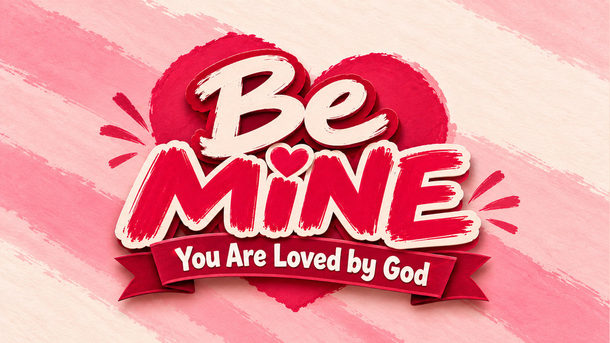 Be Mine: You Are Loved by God, a Valentine's Day Sunday School curriculum for kids, title graphic with a red heart