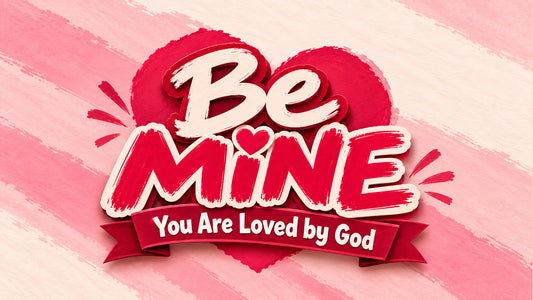 Be Mine: You Are Loved by God, a Valentine's Day Sunday School curriculum for kids, title graphic with a red heart