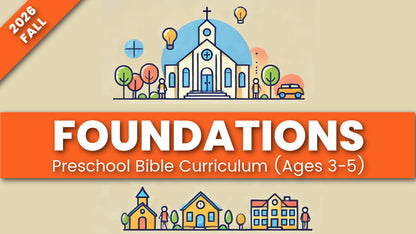 FOUNDATIONS: Preschool Bible Curriculum (Ages 3-5 Years Old)