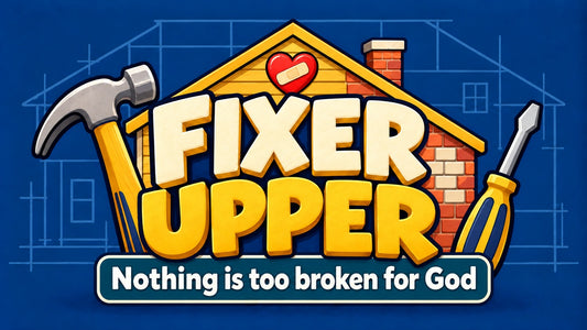 Fixer Upper 4-week Sunday school curriculum title graphic: nothing is too broken for God