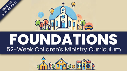 FOUNDATIONS: 52-Lesson Bible Curriculum for Children's Ministry or Sunday School