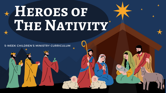 Heroes of the Nativity 5-Lesson Sunday School Curriculum for Kids