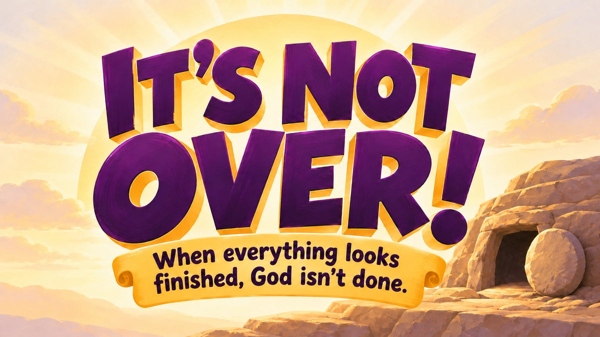 It's Not Over! Easter Sunday school curriculum for kids title graphic