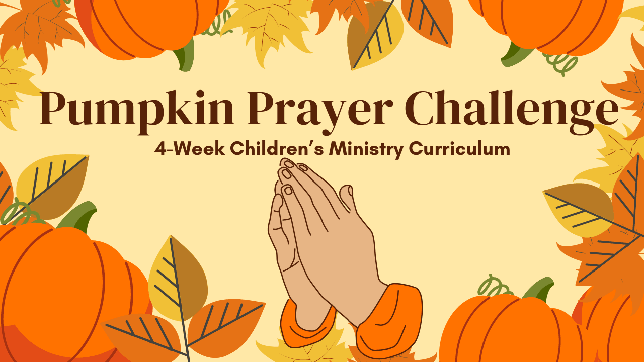 Pumpkin Prayer Challenge: 4-Lesson Sunday School Curriculum for Kids