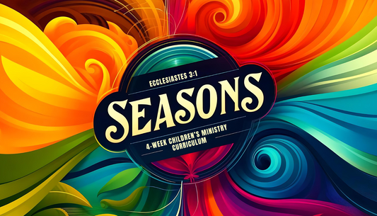 Seasons of Faith: 4-Week Sunday School Curriculum for Children’s Ministry