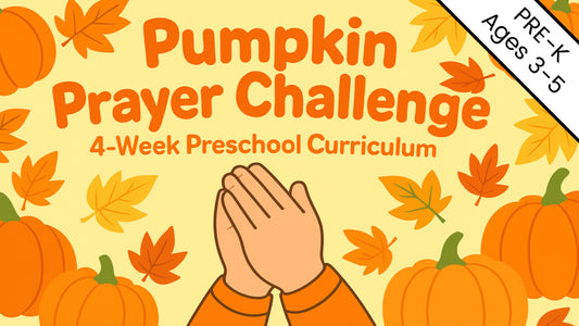 Pumpkin Prayer Challenge: 4-Week Preschool Christmas Curriculum (ages 3-5)
