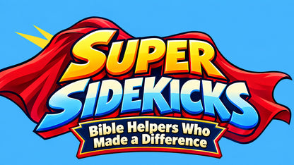 Super Sidekicks 4-week children's ministry curriculum title graphic: Bible Helpers Who Made a Difference