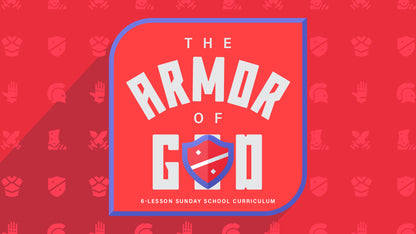 The Armor of God: 6-Lesson Sunday School Curriculum