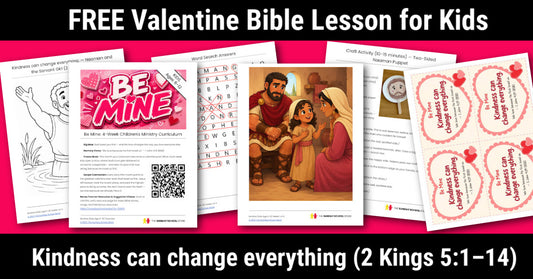 Free Valentine Sunday School lesson for kids — Be Mine Week 1 sample pages, Kindness can change everything (2 Kings 5:1–14)