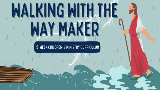 Walking with the Way Maker: 5-Lesson Sunday School Curriculum for Kids Ministry