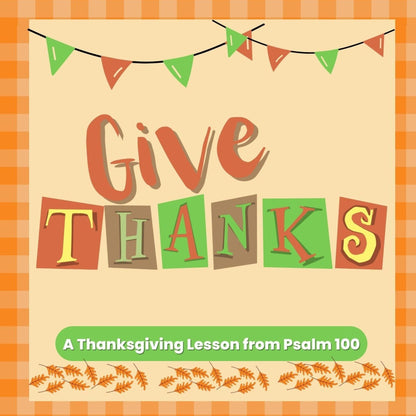 Give Thanks: A Thanksgiving Bible Lesson from Psalm 100 (download only) - Sunday School Store 