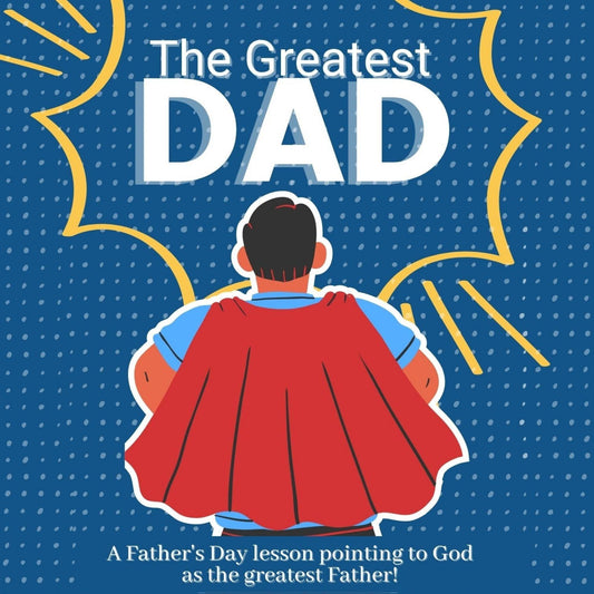 The Greatest Dad - Father's Day Lesson (download only) - Sunday School Store 