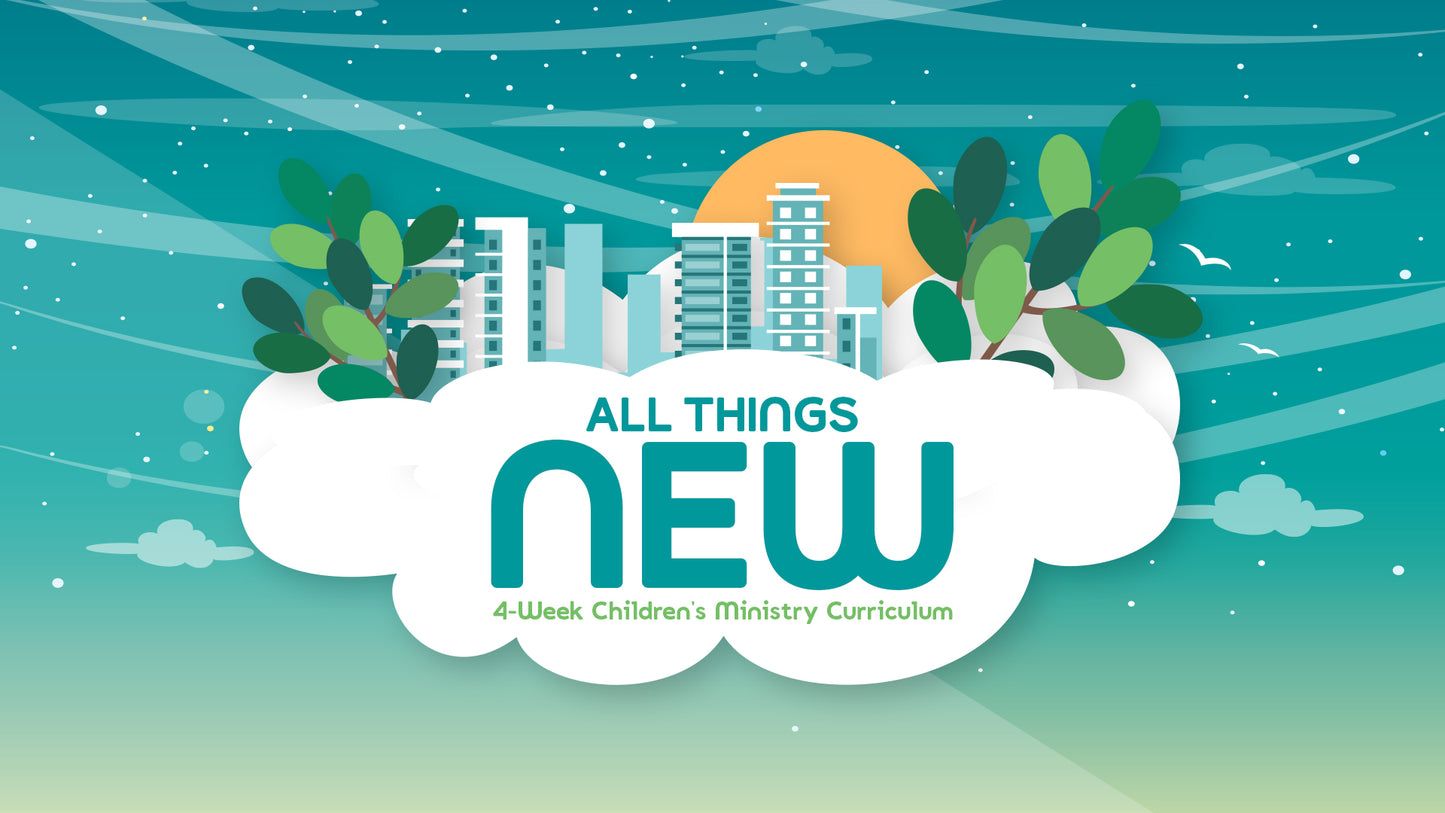 All Things New: 4-Week Children's Ministry Curriculum
