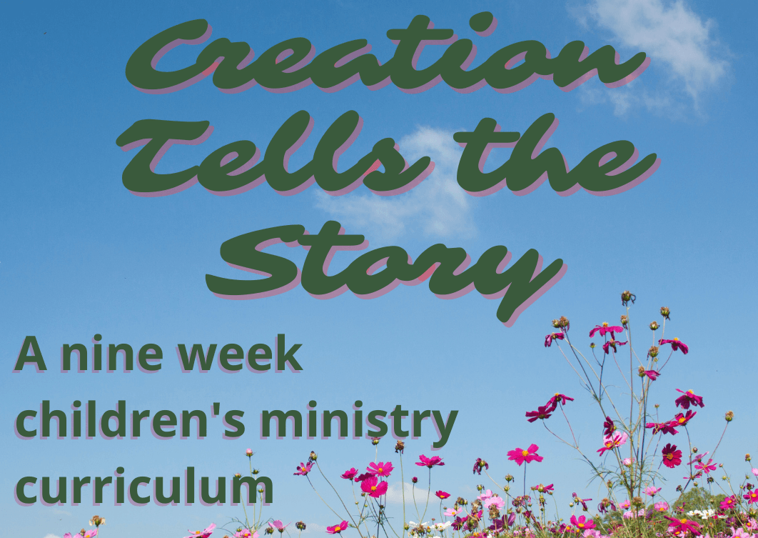 Creation Tells the Story: 9-Week Children's Ministry Curriculum