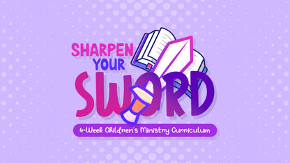 Sharpen Your Sword: 4-Week Children's Ministry Curriculum